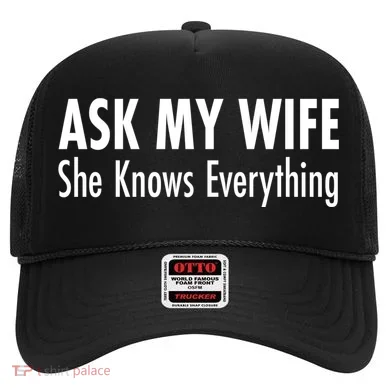 Ask My Wife She Knows Everything Hat
