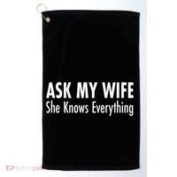 Ask My Wife She Knows Everything Golf Towel thumb 0