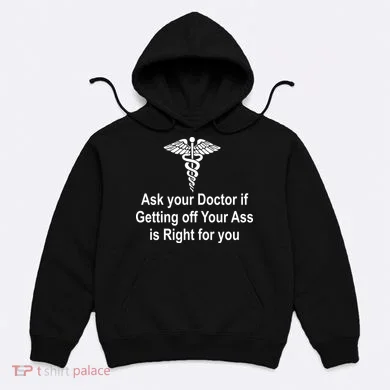 Ask Your Doctor Hoodie
