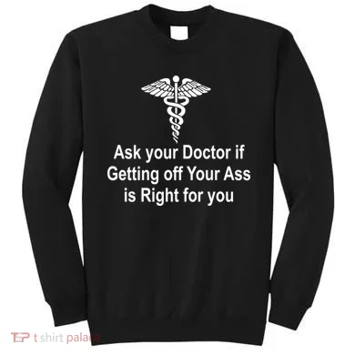 Ask Your Doctor Sweatshirt