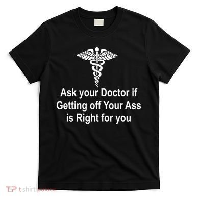 Ask Your Doctor T-Shirt