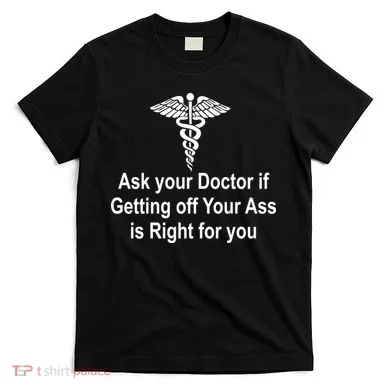 Ask Your Doctor T-Shirt