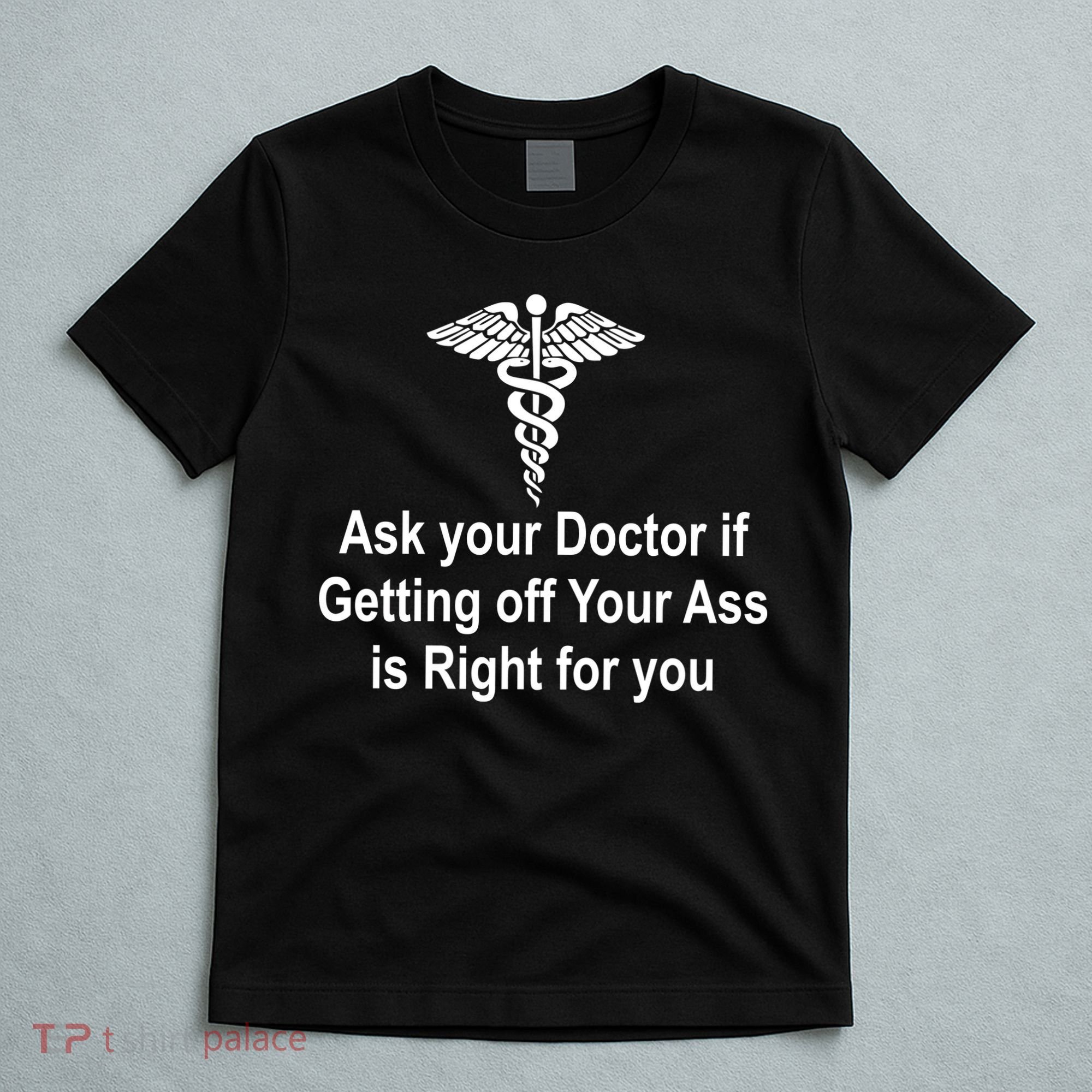 Ask Your Doctor T-Shirt