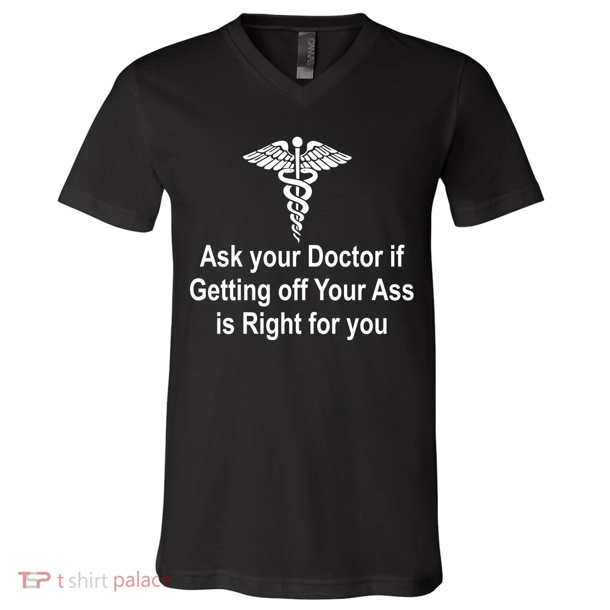 Ask Your Doctor V-Neck T-Shirt