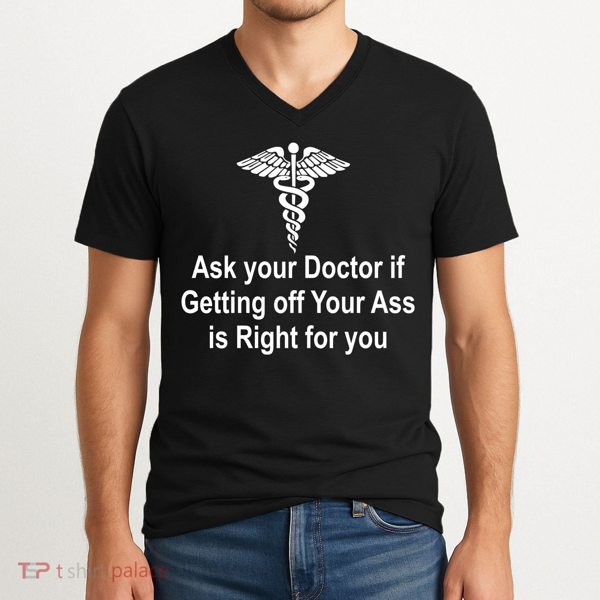 Ask Your Doctor V-Neck T-Shirt
