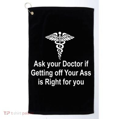 Ask Your Doctor Golf Towel