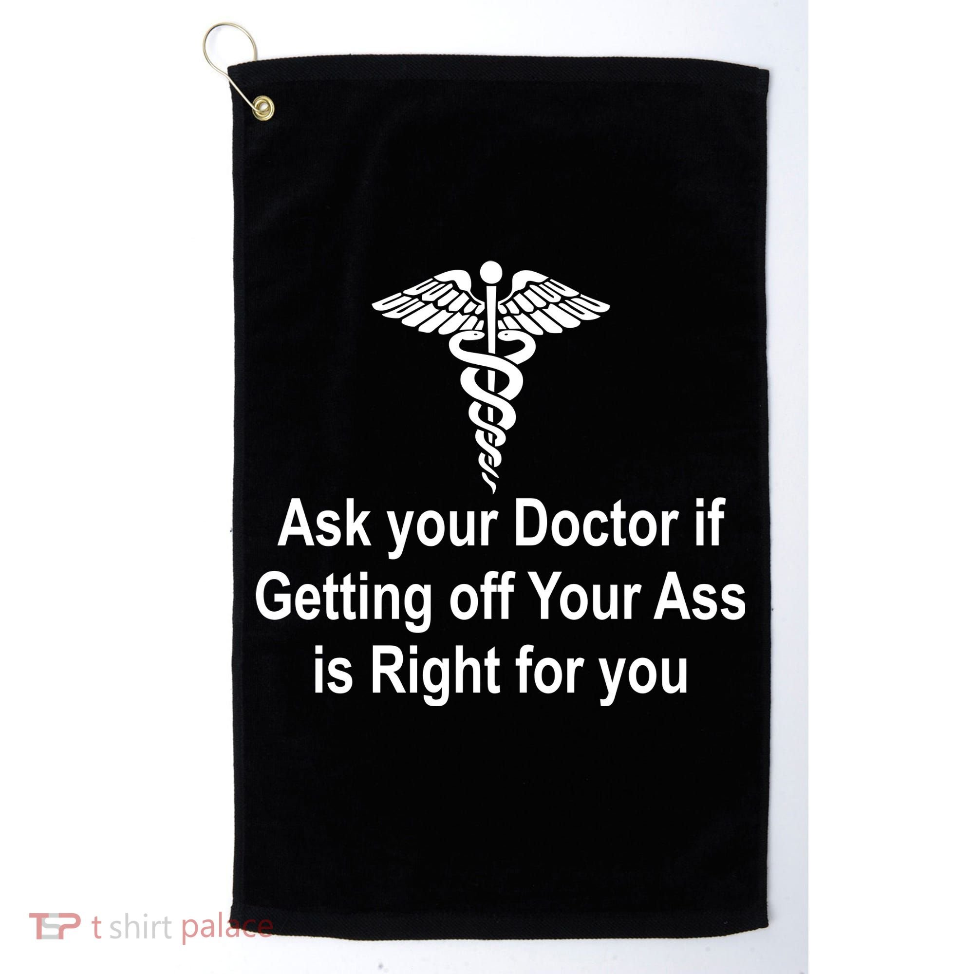 Ask Your Doctor Golf Towel