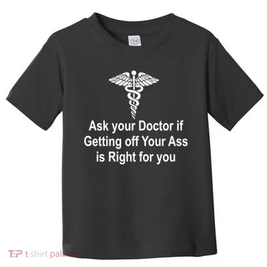 Ask Your Doctor Toddler T-Shirt
