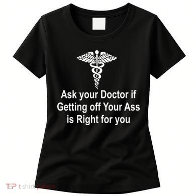 Ask Your Doctor Women's T-Shirt