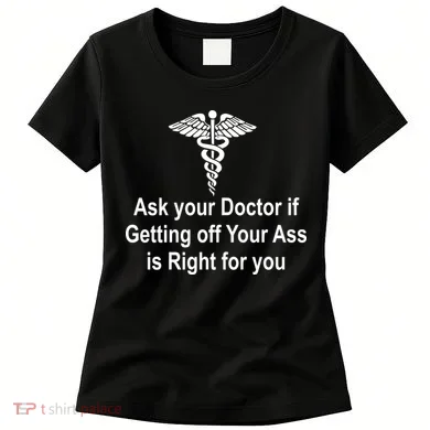 Ask Your Doctor Women's T-Shirt