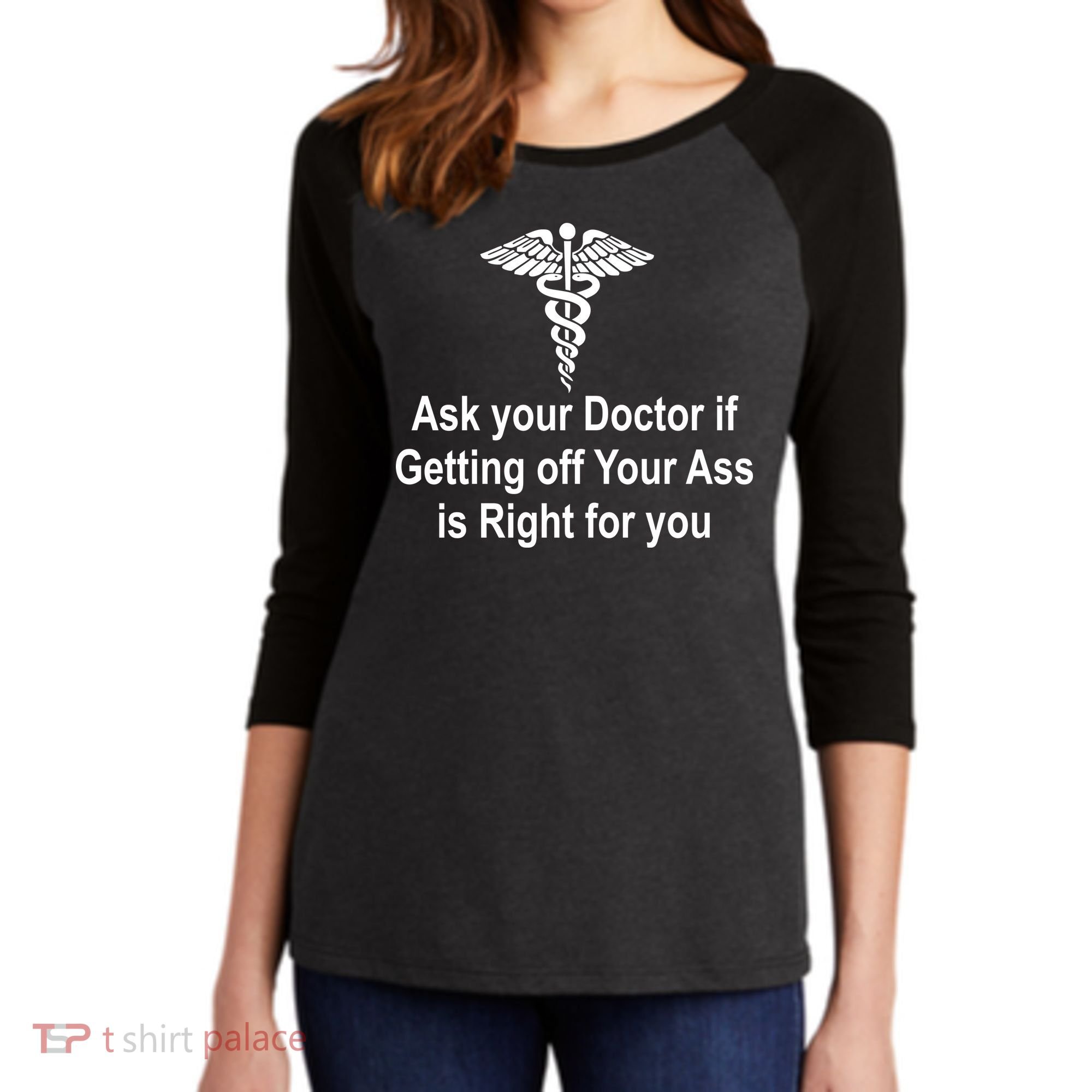 Ask Your Doctor Women's Tri-Blend 3/4-Sleeve Raglan Shirt