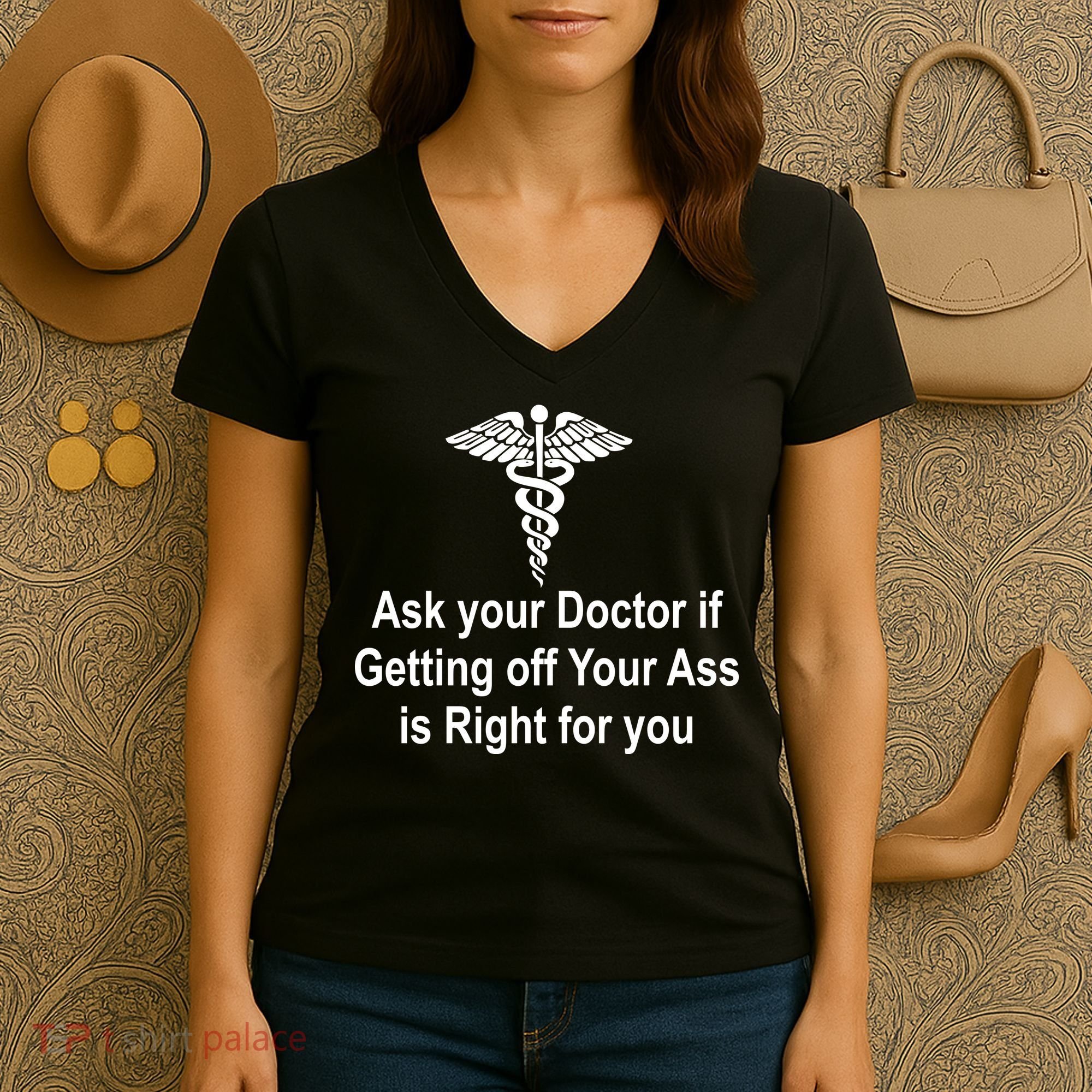 Ask Your Doctor Women's V-Neck T-Shirt