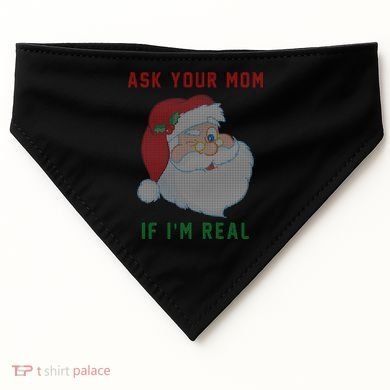 Ask Your Mom If I'm Real Funny Santa X-Mas USA-Made Doggie Bandana