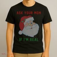Ask Your Mom If I'm Real Funny Santa X-Mas T-Shirt thumb 3