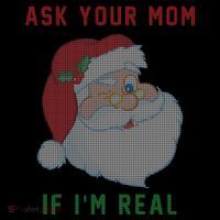 Ask Your Mom If I'm Real Funny Santa X-Mas T-Shirt thumb 7