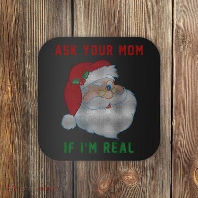Ask Your Mom If I'm Real Funny Santa X-Mas Coaster