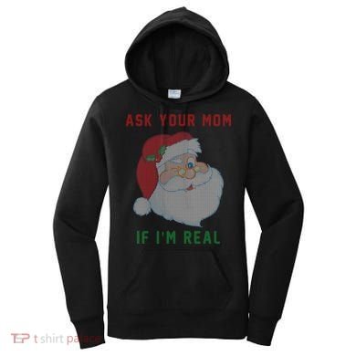 Ask Your Mom If I'm Real Funny Santa X-Mas Women's Hoodie