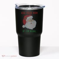 Ask Your Mom If I'm Real Funny Santa X-Mas Tumbler thumb 0