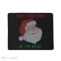 Ask Your Mom If I'm Real Funny Santa X-Mas Mousepad thumb 0