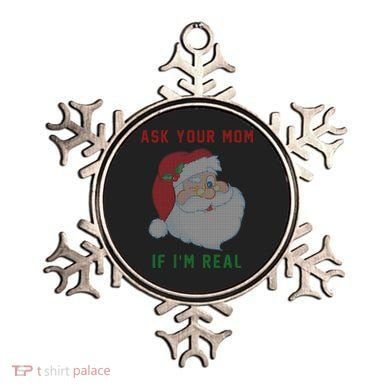 Ask Your Mom If I'm Real Funny Santa X-Mas Ornament