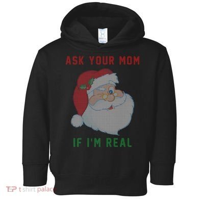 Ask Your Mom If I'm Real Funny Santa X-Mas Toddler Hoodie