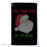 Ask Your Mom If I'm Real Funny Santa X-Mas Golf Towel thumb 0