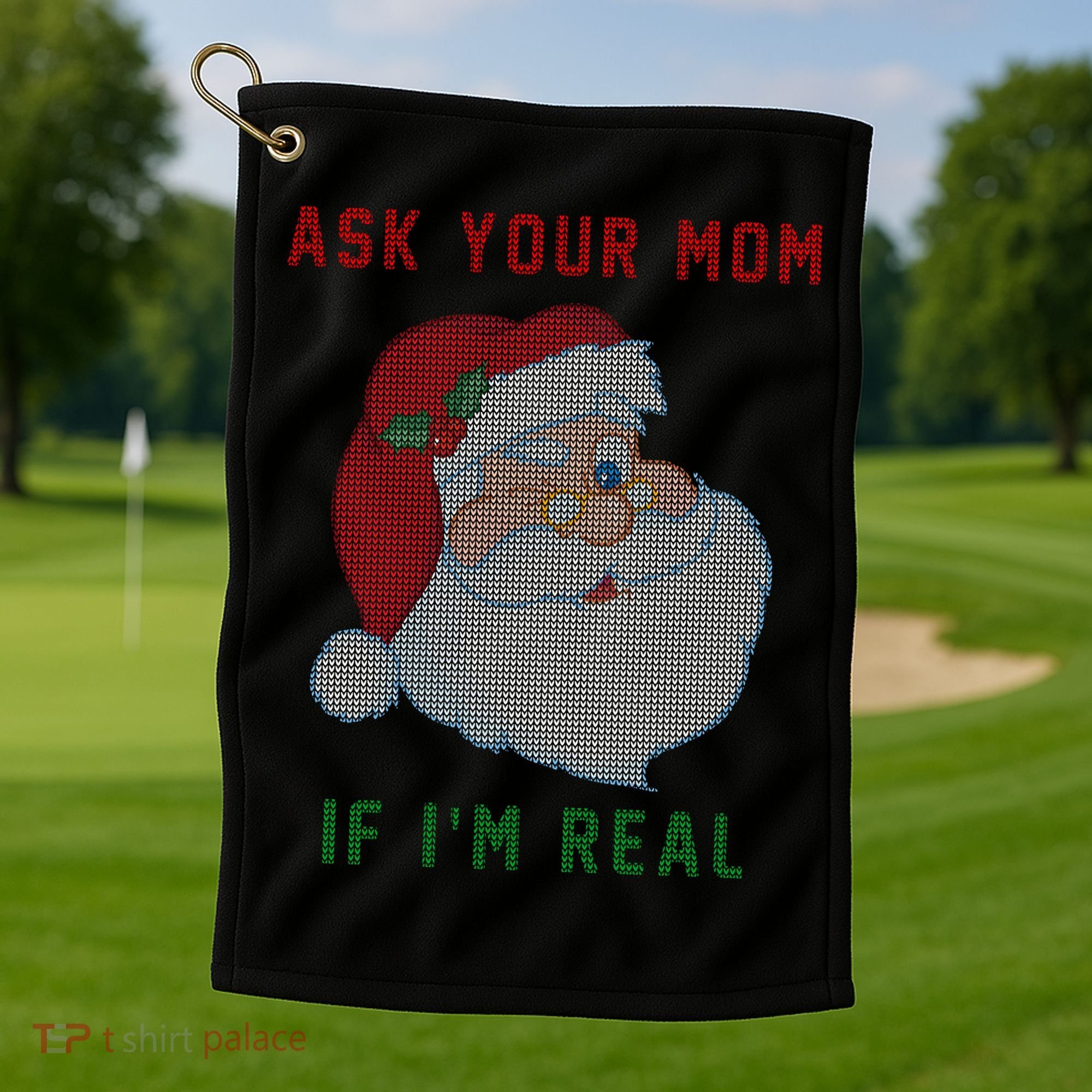 Ask Your Mom If I'm Real Funny Santa X-Mas Golf Towel