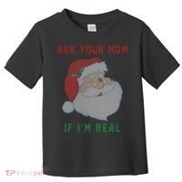 Ask Your Mom If I'm Real Funny Santa X-Mas Toddler T-Shirt thumb 0