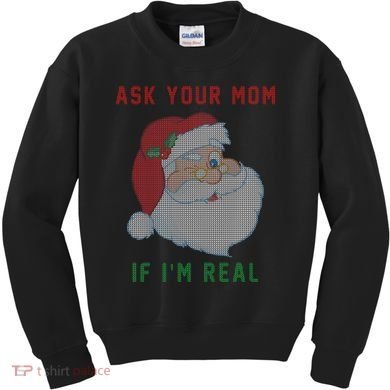 Ask Your Mom If I'm Real Funny Santa X-Mas Kids Sweatshirt