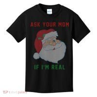 Ask Your Mom If I'm Real Funny Santa X-Mas Kids T-Shirt thumb 0