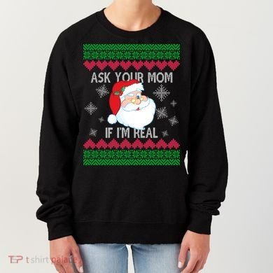 Ask your Mom if I'm Real Santa Claus Ugly X-Mas Women's Sweatshirt