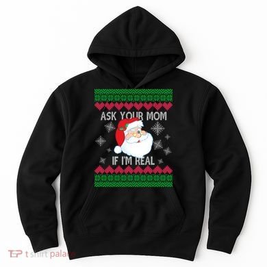 Ask your Mom if I'm Real Santa Claus Ugly X-Mas Hoodie