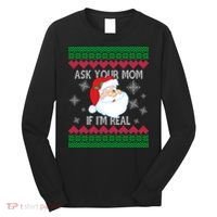 Ask your Mom if I'm Real Santa Claus Ugly X-Mas Long Sleeve Shirt thumb 0