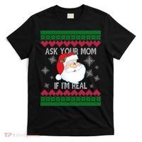 Ask your Mom if I'm Real Santa Claus Ugly X-Mas T-Shirt thumb 0