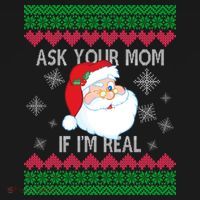 Ask your Mom if I'm Real Santa Claus Ugly X-Mas T-Shirt thumb 7