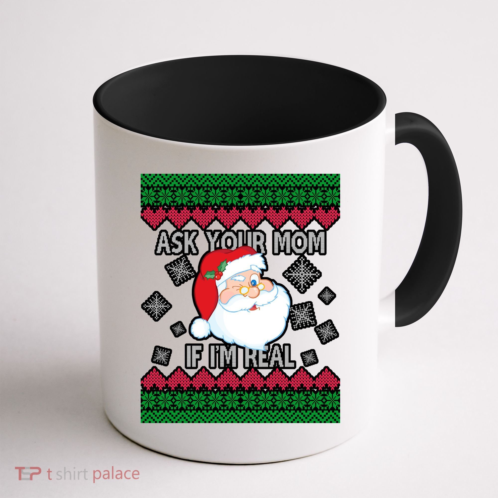 Ask your Mom if I'm Real Santa Claus Ugly X-Mas Coffee Mug