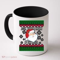 Ask your Mom if I'm Real Santa Claus Ugly X-Mas Coffee Mug thumb 0