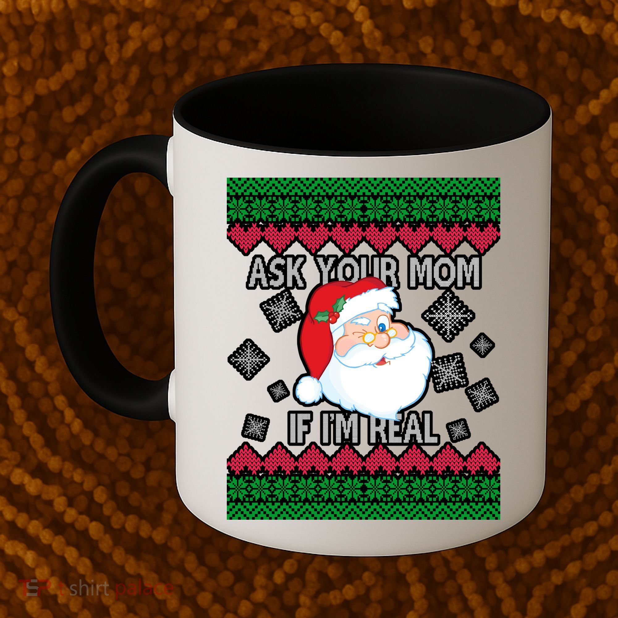 Ask your Mom if I'm Real Santa Claus Ugly X-Mas Coffee Mug