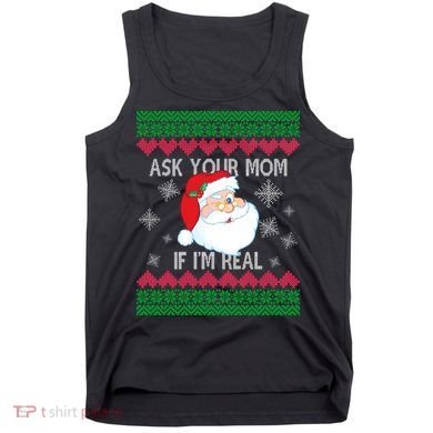 Ask your Mom if I'm Real Santa Claus Ugly X-Mas Tank Top