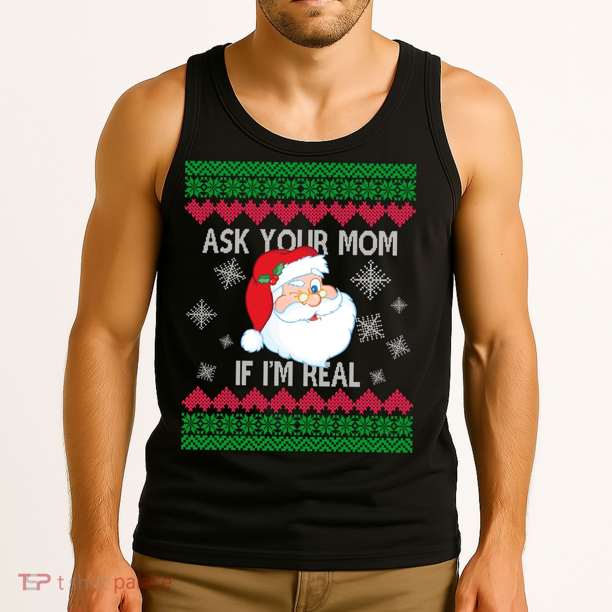 Ask your Mom if I'm Real Santa Claus Ugly X-Mas Tank Top
