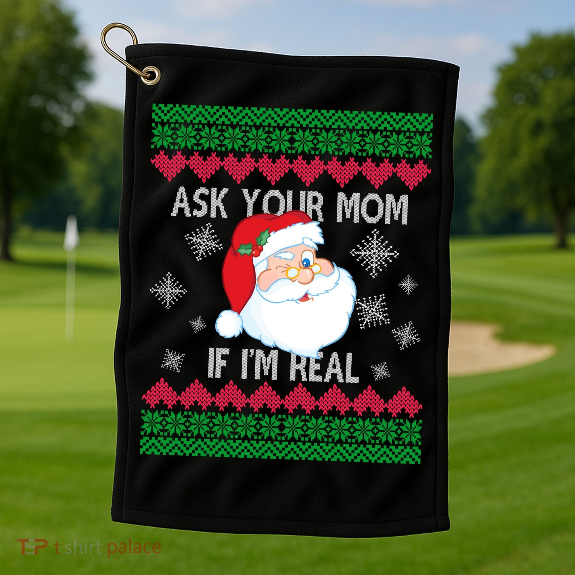 Ask your Mom if I'm Real Santa Claus Ugly X-Mas Golf Towel