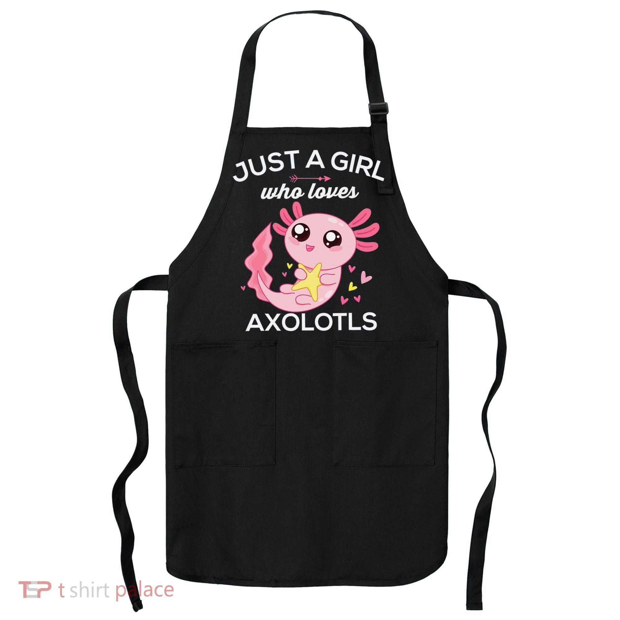 Axolotl Shirt Kawaii Just A  Who Loves Axolotl  Apron