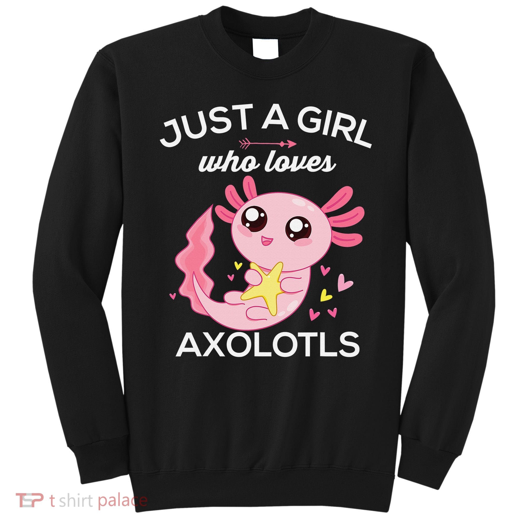Axolotl Shirt Kawaii Just A  Who Loves Axolotl  Sweatshirt