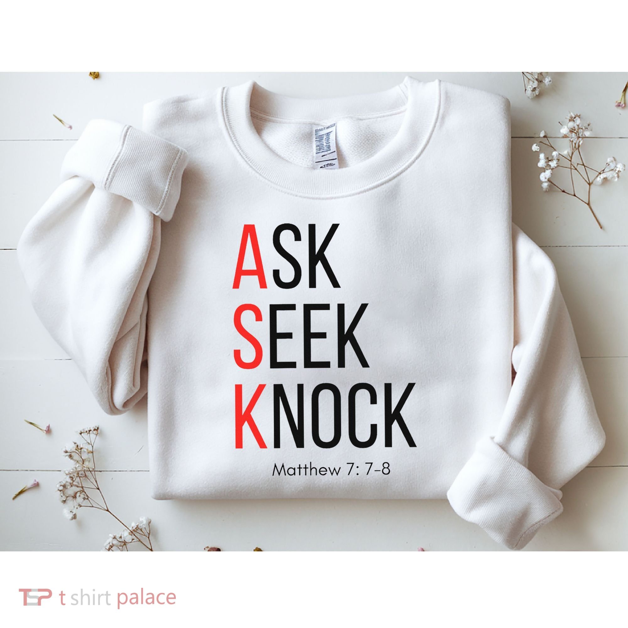 Ask Seek Knock Matthew 778 Inspirational Faith Sweatshirt