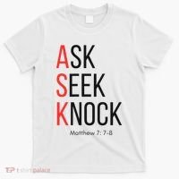 Ask Seek Knock Matthew 778 Inspirational Faith T-Shirt thumb 0