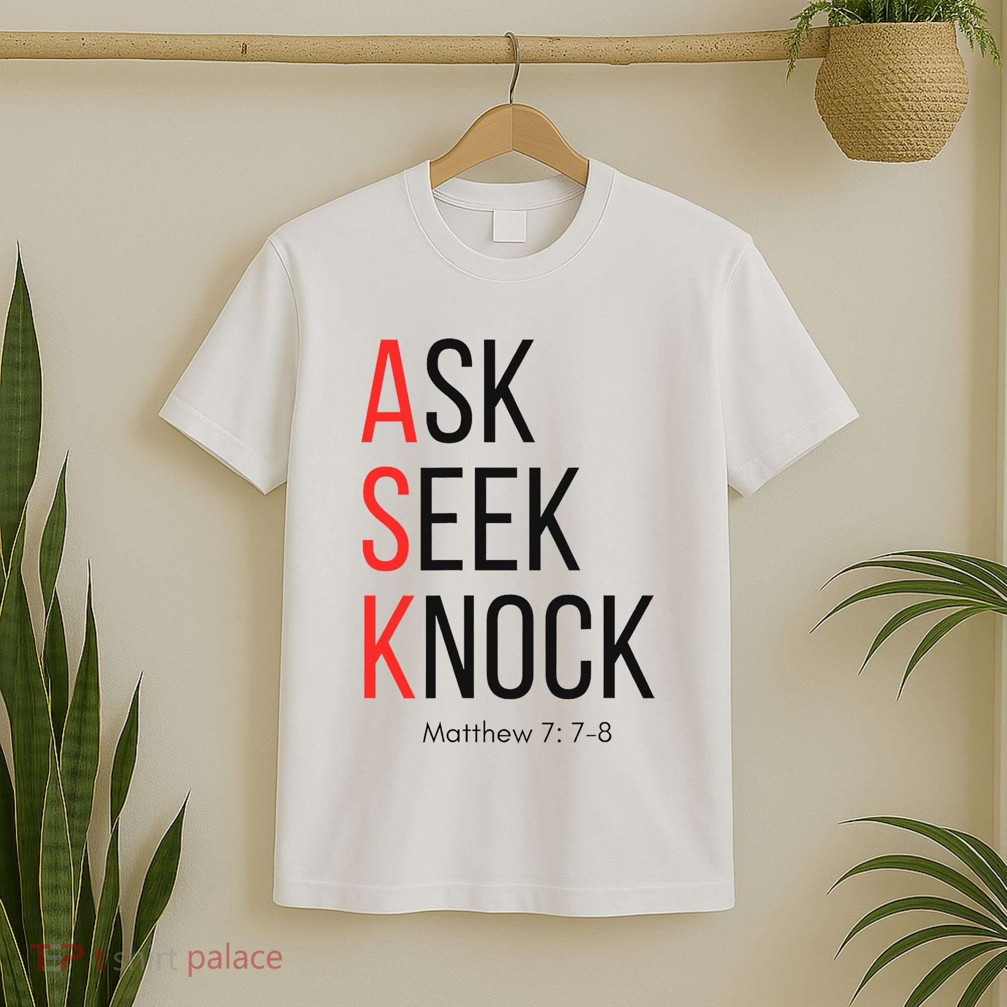 Ask Seek Knock Matthew 778 Inspirational Faith T-Shirt