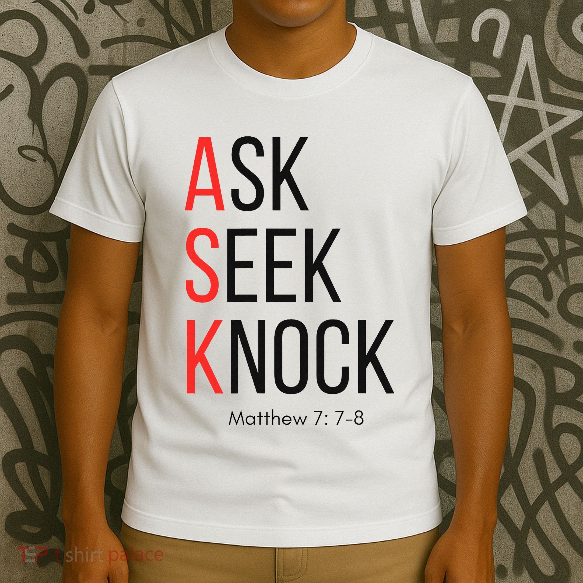 Ask Seek Knock Matthew 778 Inspirational Faith T-Shirt