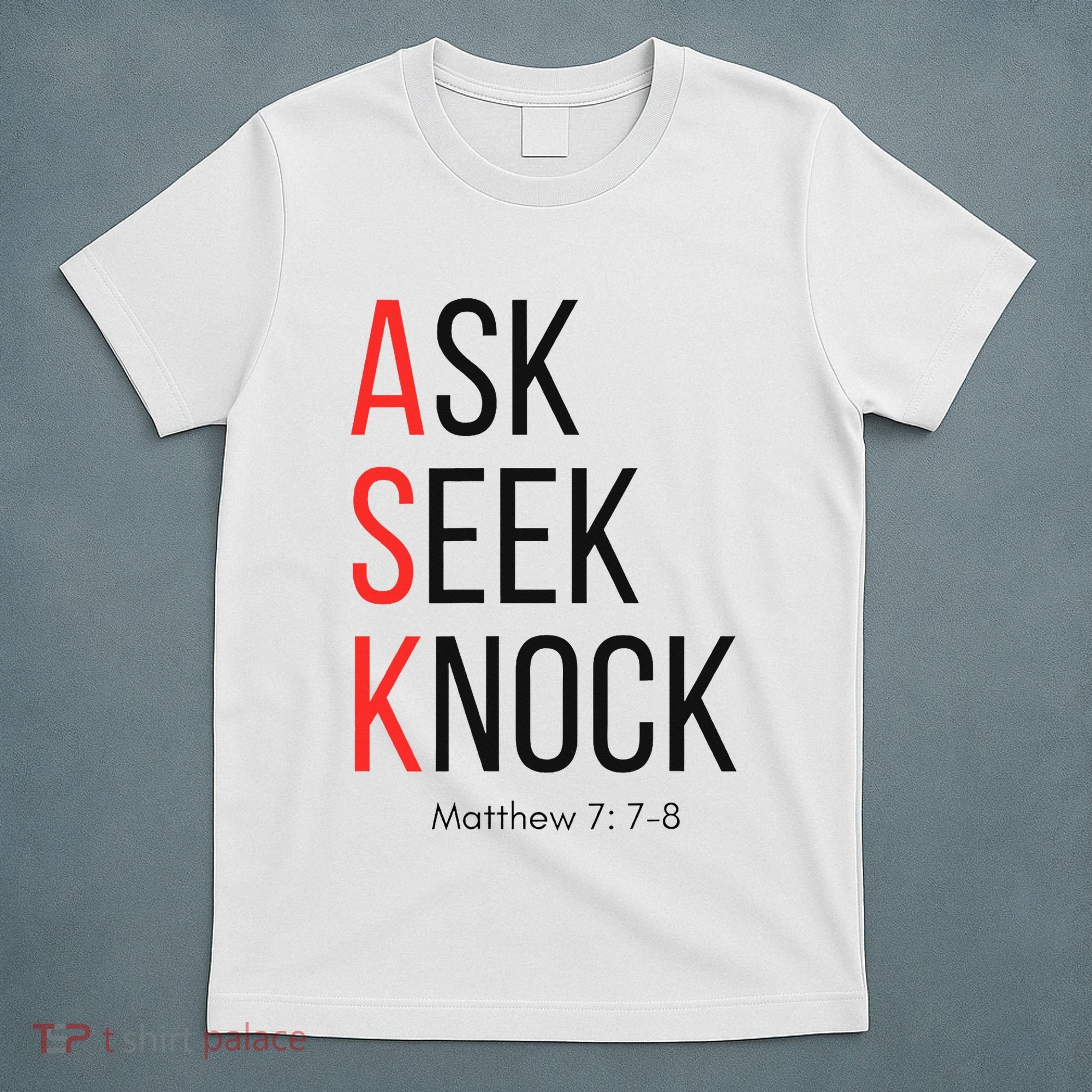 Ask Seek Knock Matthew 778 Inspirational Faith T-Shirt