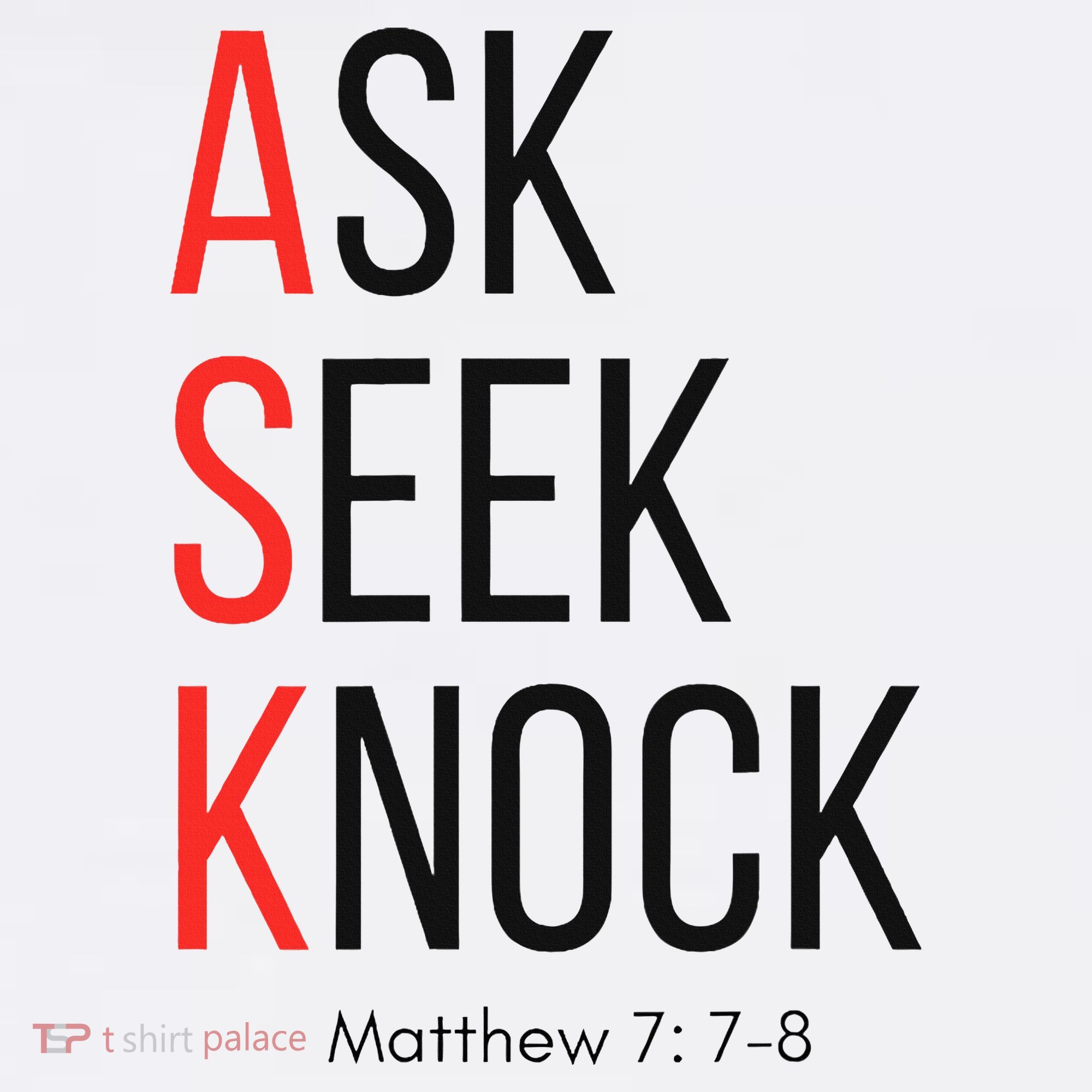 Ask Seek Knock Matthew 778 Inspirational Faith T-Shirt