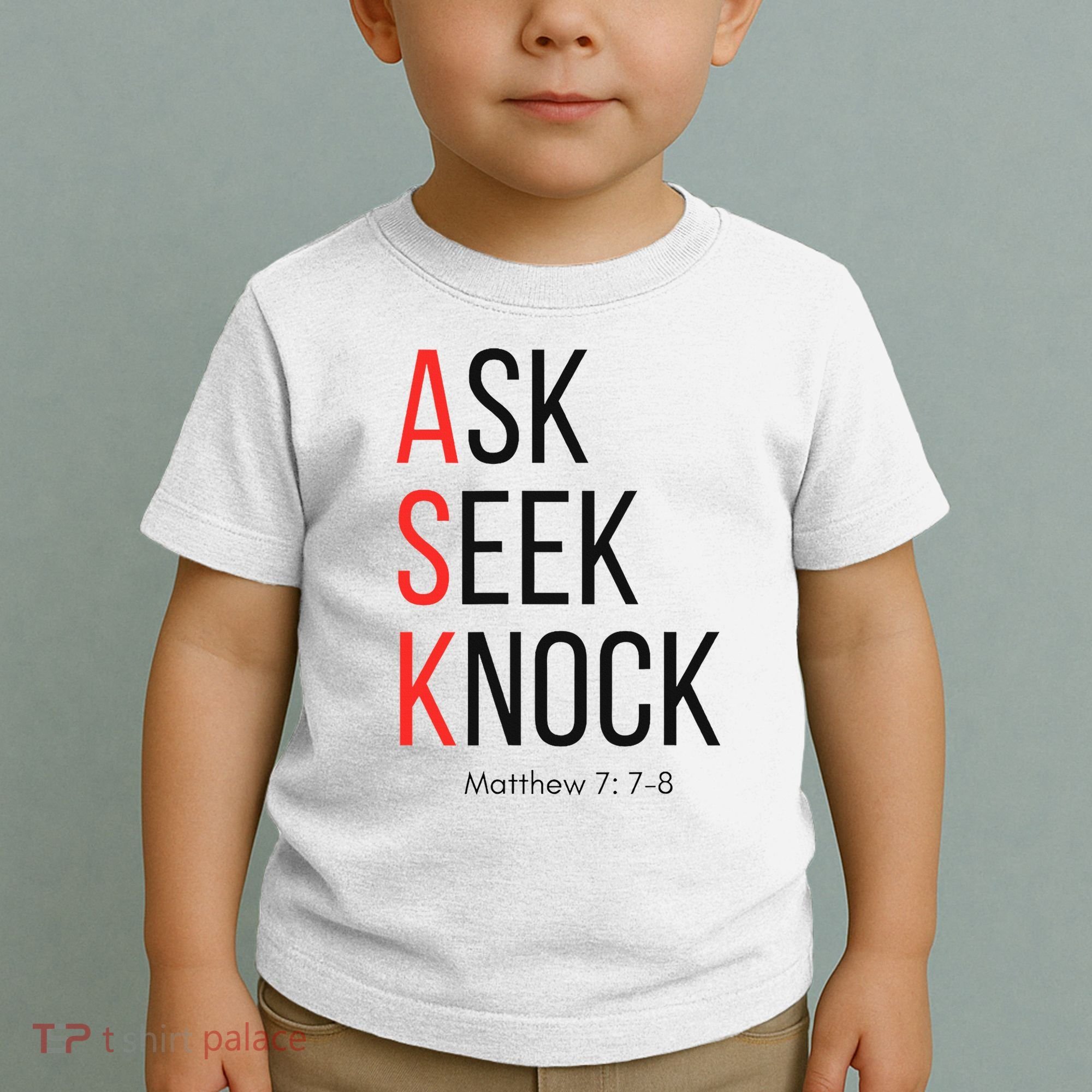 Ask Seek Knock Matthew 778 Inspirational Faith Toddler T-Shirt